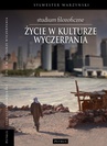 ebook Życie w kulturze wyczerpania. Studium filozoficzne - Ks. Sylwester Warzyński