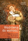 ebook Wędrówka do wolności. Katolicki poradnik dla dorosłych dzieci alkoholików - Dominika Krupińska