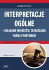 ebook Interpretacje ogólne – składanie wniosków, zaskarżanie, prawa podatników - Jakub Rychlik