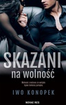 ebook Skazani na wolność - Iwo Konopek