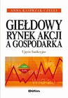 ebook Giełdowy rynek akcji a gospodarka. Ujęcie funkcyjne - Anna Kasprzak-Czelej