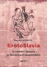 ebook ErotoSlavia. O miłości i erotyce w literaturach słowiańskich - Dejan Ajdacić