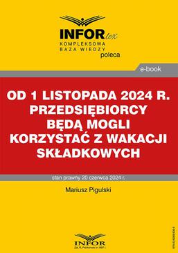 ebook Od 1 listopada 2024 r. przedsiębiorcy będą mogli korzystać z wakacji składkowych