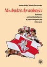 ebook Na drodze do wolności - Joanna Getka,Jolanta Darczewska