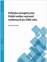 ebook Polityka energetyczna Polski wobec wyzwań rynkowych po 1989 roku - Sylwester Wolak