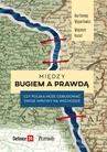 ebook Między Bugiem a prawdą. Czy Polska może odbudować swoje wpływy na wschodzie - Wojciech Kozioł,Bartłomiej Wypartowicz