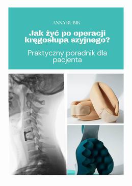 ebook Jak żyć po operacji kręgosłupa szyjnego? Praktyczny poradnik dla pacjenta