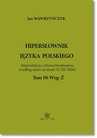 ebook Hipersłownik języka Polskiego Tom 10: Wyg-Ż - Jan Wawrzyńczyk