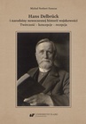 ebook Hans Delbrück i narodziny nowoczesnej historii wojskowości. Twórczość – koncepcje – recepcja - Michał Norbert Faszcza