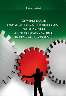 ebook Kompetencje diagnostyczne i kreatywne nauczycieli a ich postawy wobec integracji szkolnej