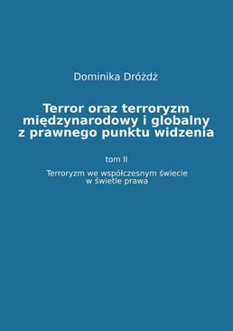ebook Terror oraz terroryzm międzynarodowy i globalny z  prawnego punktu widzenia. Tom II: Terroryzm we współczesnym świecie w świetle prawa