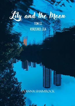 ebook Korzenie zła. Lily and the Moon. Tom 2