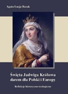 ebook Święta Jadwiga Królowa darem dla Polski i Europy - refleksje historyczno-teologiczne - Agata Łucja Bazak