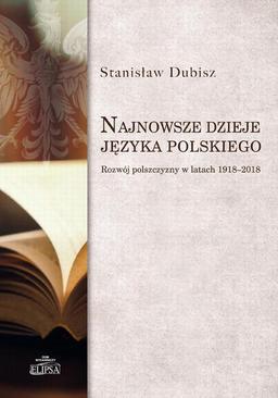 ebook Najnowsze dzieje języka polskiego. Rozwój polszczyzny w latach 1918-2018