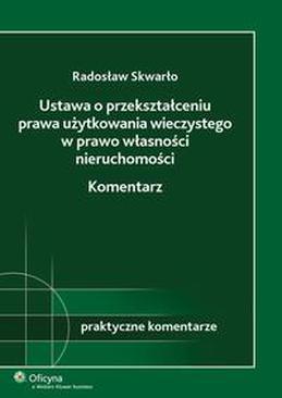 ebook Ustawa o przekształceniu prawa użytkowania wieczystego w prawo własności nieruchomości. Komentarz