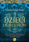 ebook Dzieci Jagiellonów. Zygmunta Starego i Barbary Zapolyi losy podług Elżbiety Jagiellonki w 1517 roku spisane - Dorota Pająk-Puda