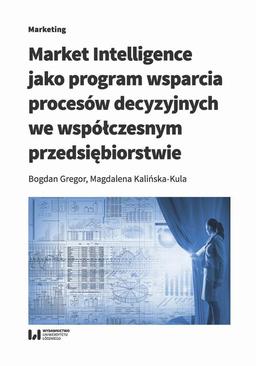 ebook Market Intelligence jako program wsparcia procesów decyzyjnych we współczesnym przedsiębiorstwie