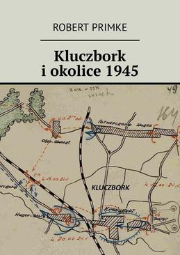 ebook Kluczbork i okolice 1945