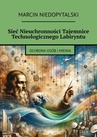 ebook Sieć Nieuchronności Tajemnice Technologicznego Labiryntu - Marcin Niedopytalski