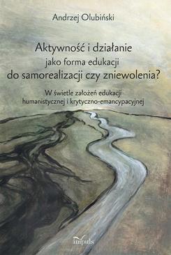 ebook Aktywność i działanie jako forma edukacji do samorealizacji czy zniewolenia?