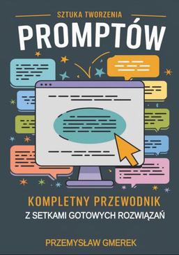 ebook Sztuka tworzenia promptów: Kompletny przewodnik z setkami gotowych rozwiązań