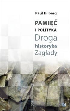 ebook Pamięć i polityka. Droga historyka Zagłady