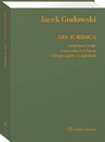 ebook Ars Iuridica. Rozprawy i eseje o procesie cywilnym, ustroju sądów i o sędziach - Jacek Gudowski