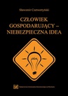 ebook Człowiek gospodarujący – niebezpieczna idea - Sławomir Czetwertyński