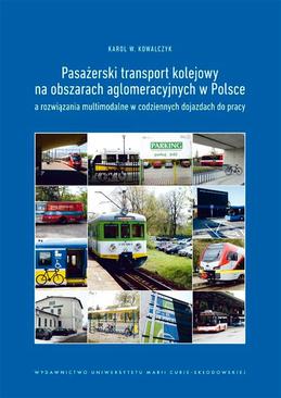 ebook Pasażerski transport kolejowy na obszarach aglomeracyjnych w Polsce a rozwiązania multimodalne w codziennych dojazdach do pracy