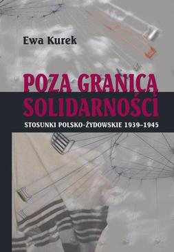 ebook Poza Granicą Solidarności. Stosunki polsko-żydowskie 1939-1945