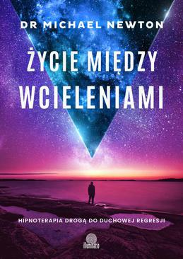 ebook Życie między wcieleniami. Hipnoterapia drogą do duchowej regresji