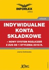 ebook Indywidualne konta składkowe - nowy system rozliczeń z ZUS od 1 stycznia 2018 - Joanna Goliniewska