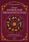 ebook Księga astrologii prognostycznej - Kris Brandt Riske