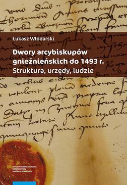 ebook Dwory arcybiskupów gnieźnieńskich do 1493 r. Struktura, urzędy, ludzie