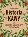 ebook Historia kawy, czyli opowieść o najważniejszym napoju świata - Izabella Wit-Kossowska