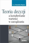 ebook Teoria decyzji a kształtowanie wartości w zarządzaniu - Ewa Kowalska-Napora