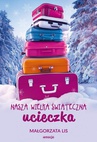 ebook Nasza wielka świąteczna ucieczka - Marek Waldenberg,Małgorzata Lis