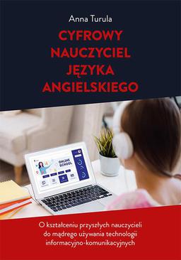 ebook Cyfrowy nauczyciel języka angielskiego. O kształceniu przyszłych nauczycieli do mądrego używania technologii informacyjno-komunikacyjnych