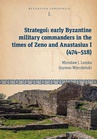 ebook Strategoí: early Byzantine military commanders in the times of Zeno and Anastasius (474–518) - Mirosław J. Leszka,Szymon Wierzbiński