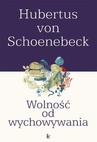 ebook Wolność od wychowywania - Hubertus Schoenebeck