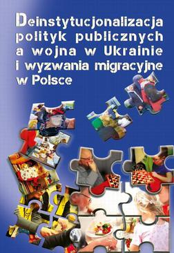 ebook Deinstytucjonalizacja polityk publicznych a wojna w Ukrainie i wyzwania migracyjne w Polsce