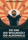 ebook 30 dni do wolności od alkoholu: codzienne wsparcie w rzuceniu nałogu - Przemysław Gmerek