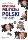 ebook Historia polityczna Polski 1989-2023 - Antoni Dudek