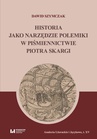 ebook Historia jako narzędzie polemiki w piśmiennictwie Piotra Skargi - Dawid Szymczak