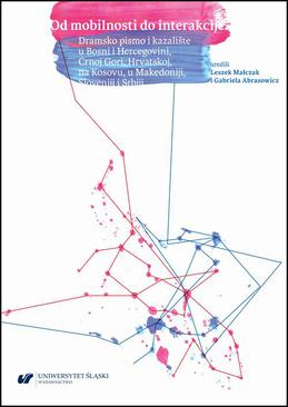 ebook Od mobilnosti do interakcije. Dramsko pismo i kazalište u Bosni i Hercegovini, Crnoj Gori, Hrvatskoj, na Kosovu, u Makedoniji, Sloveniji i Srbiji