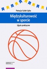 ebook Międzykulturowość w sporcie. Ujęcie praktyczne - Patrycja Gulak-Lipka