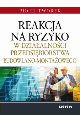 ebook Reakcja na ryzyko w działalności przedsiębiorstwa budowlano-montażowego