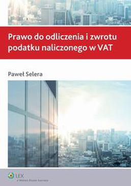 ebook Prawo do odliczenia i zwrotu podatku naliczonego w VAT