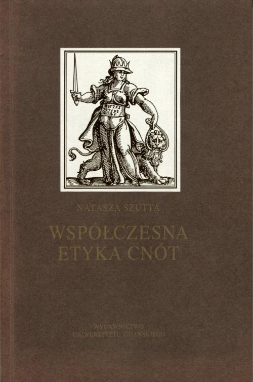 Współczesna Etyka Cnót. Projekt Nowej Etyki? - Natasza Szutta - Świat ...